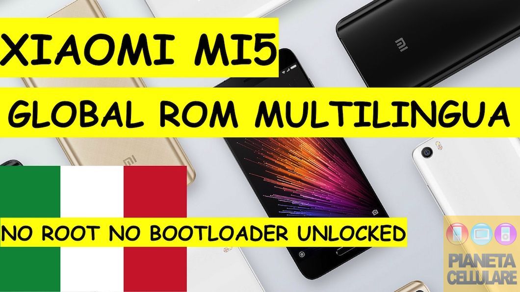 Guida e video Xiaomi Mi5 ROM ufficiale Global con Italiano e Play Store