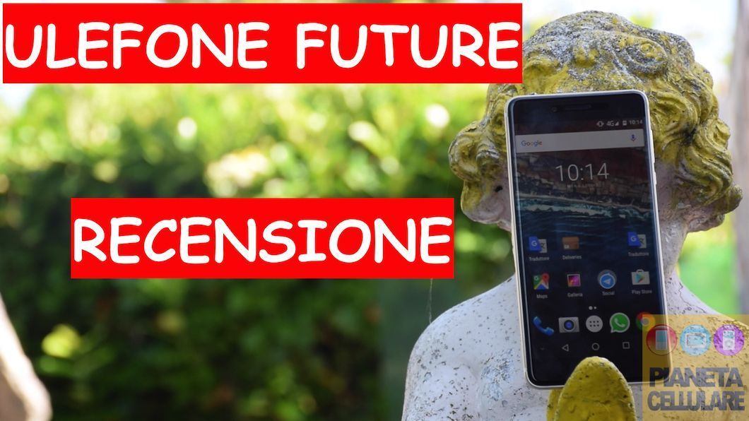 Recensione Ulefone Future, Smartphone Android senza bordi