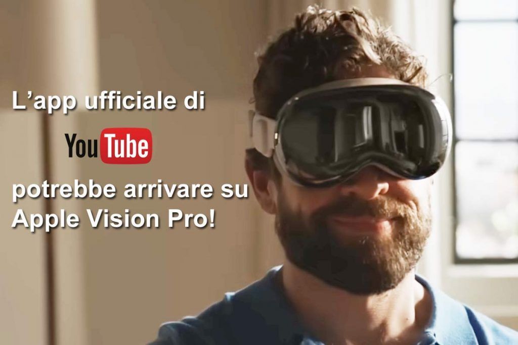 persona indossa Apple Vision pro e scritta 'app YouTube potrebbe arrivare'